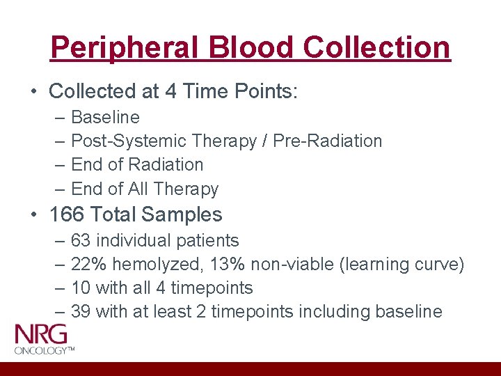 Peripheral Blood Collection • Collected at 4 Time Points: – Baseline – Post-Systemic Therapy