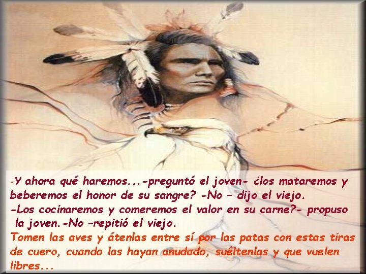 -Y ahora qué haremos. . . -preguntó el joven- ¿los mataremos y beberemos el