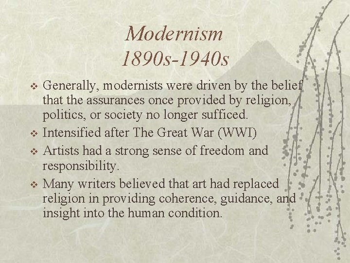 Modernism 1890 s-1940 s v v Generally, modernists were driven by the belief that