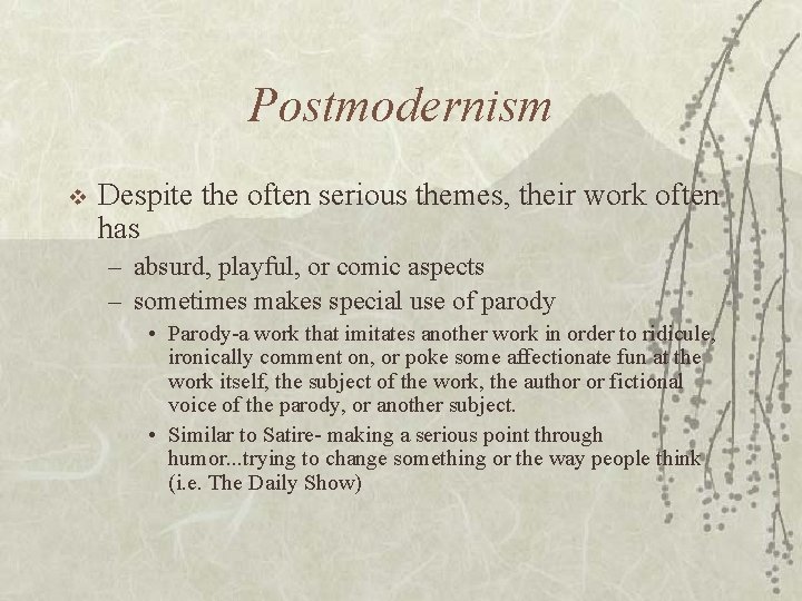 Postmodernism v Despite the often serious themes, their work often has – absurd, playful,