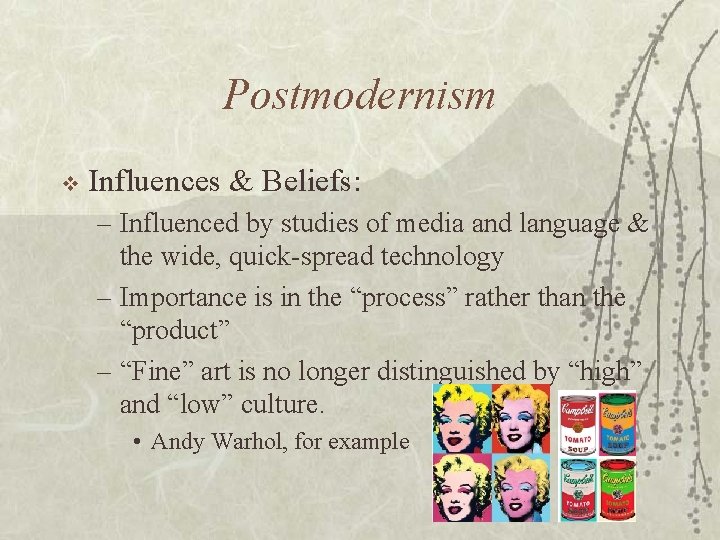 Postmodernism v Influences & Beliefs: – Influenced by studies of media and language &