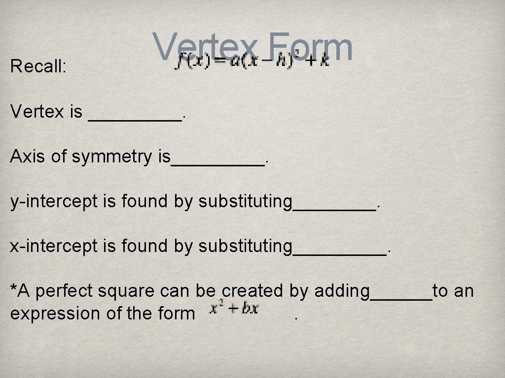 Recall: Vertex Form Vertex is _____. Axis of symmetry is_____. y-intercept is found by