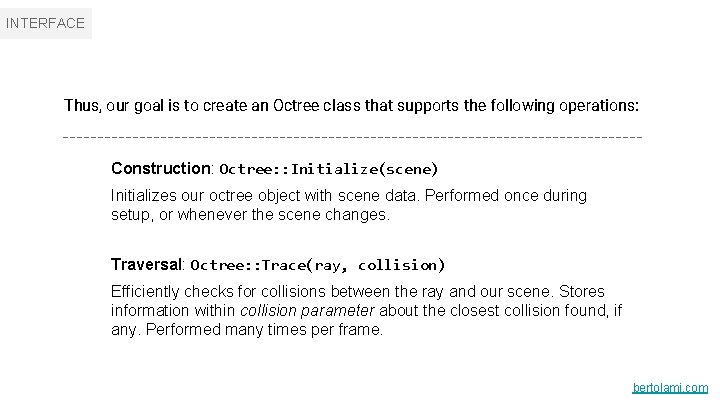 INTERFACE Thus, our goal is to create an Octree class that supports the following