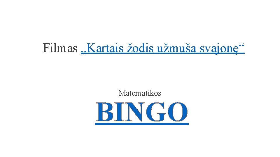 Filmas „Kartais žodis užmuša svajonę“ Matematikos BINGO 