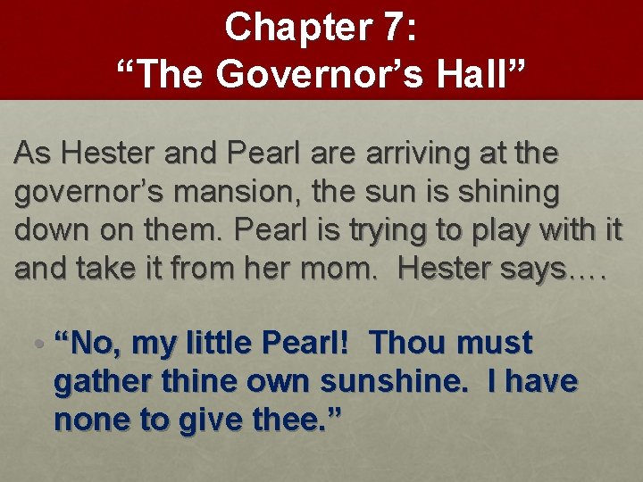 Chapter 7: “The Governor’s Hall” As Hester and Pearl are arriving at the governor’s