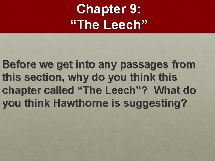 Chapter 9: “The Leech” Before we get into any passages from this section, why