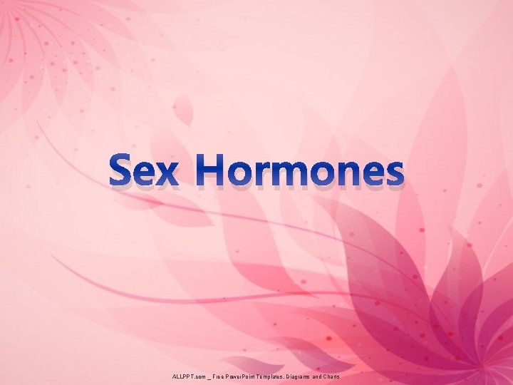 Sex Hormones ALLPPT. com _ Free Power. Point Templates, Diagrams and Charts 