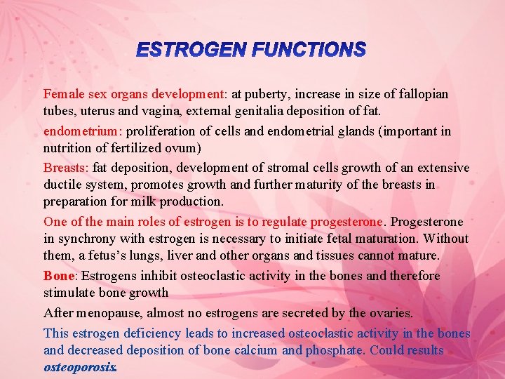 Female sex organs development: at puberty, increase in size of fallopian tubes, uterus and