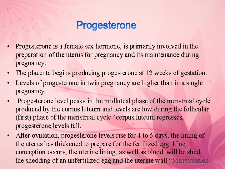  • Progesterone is a female sex hormone, is primarily involved in the preparation