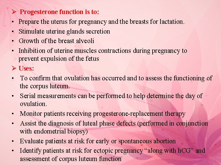 Ø Progesterone function is to: • Prepare the uterus for pregnancy and the breasts