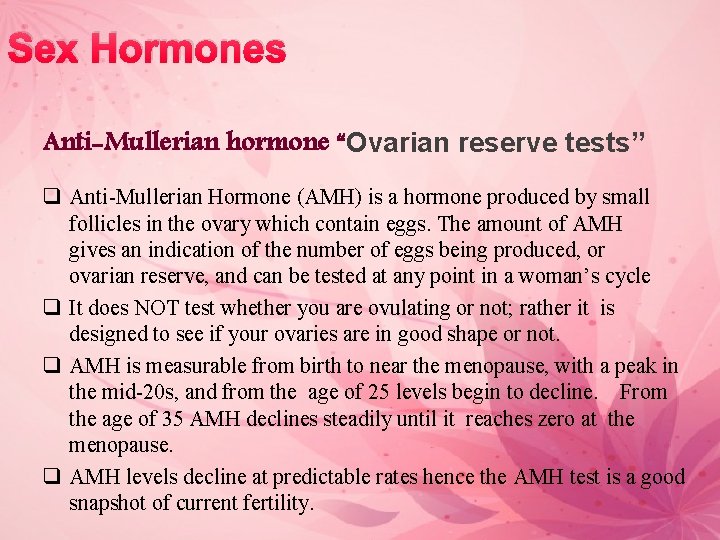 Sex Hormones Anti-Mullerian hormone “Ovarian reserve tests” q Anti-Mullerian Hormone (AMH) is a hormone