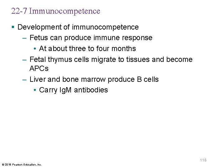 22 -7 Immunocompetence § Development of immunocompetence – Fetus can produce immune response •