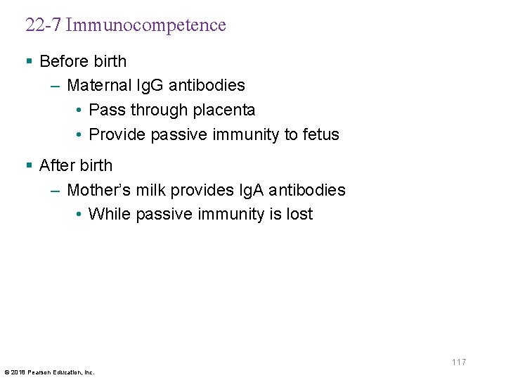 22 -7 Immunocompetence § Before birth – Maternal Ig. G antibodies • Pass through