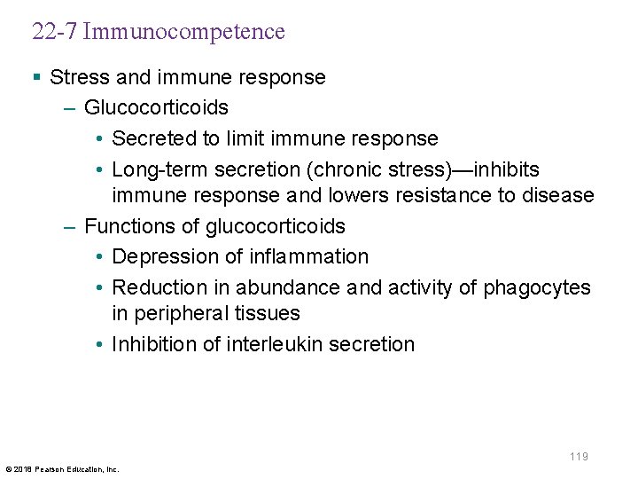22 -7 Immunocompetence § Stress and immune response – Glucocorticoids • Secreted to limit
