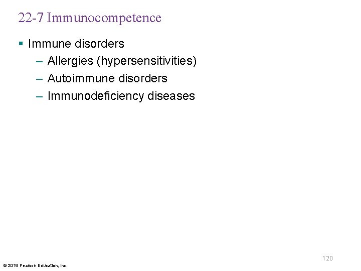 22 -7 Immunocompetence § Immune disorders – Allergies (hypersensitivities) – Autoimmune disorders – Immunodeficiency