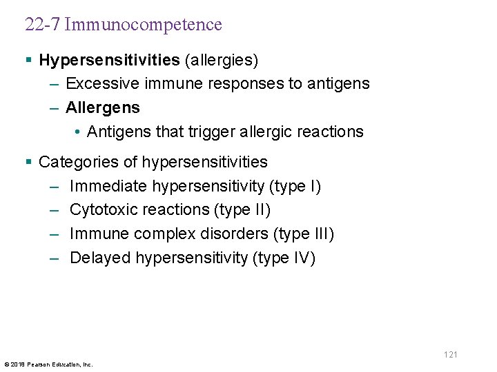 22 -7 Immunocompetence § Hypersensitivities (allergies) – Excessive immune responses to antigens – Allergens