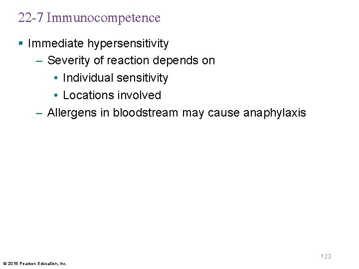22 -7 Immunocompetence § Immediate hypersensitivity – Severity of reaction depends on • Individual