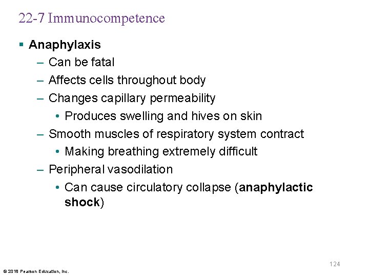 22 -7 Immunocompetence § Anaphylaxis – Can be fatal – Affects cells throughout body