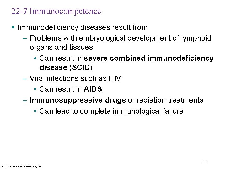 22 -7 Immunocompetence § Immunodeficiency diseases result from – Problems with embryological development of