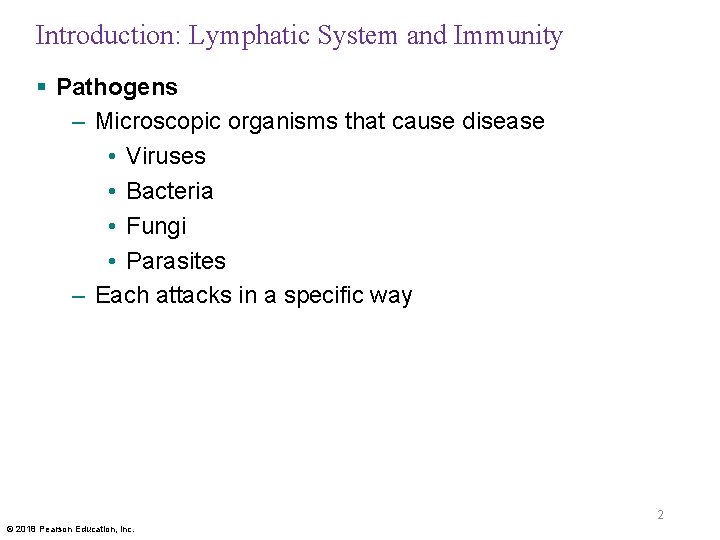 Introduction: Lymphatic System and Immunity § Pathogens – Microscopic organisms that cause disease •