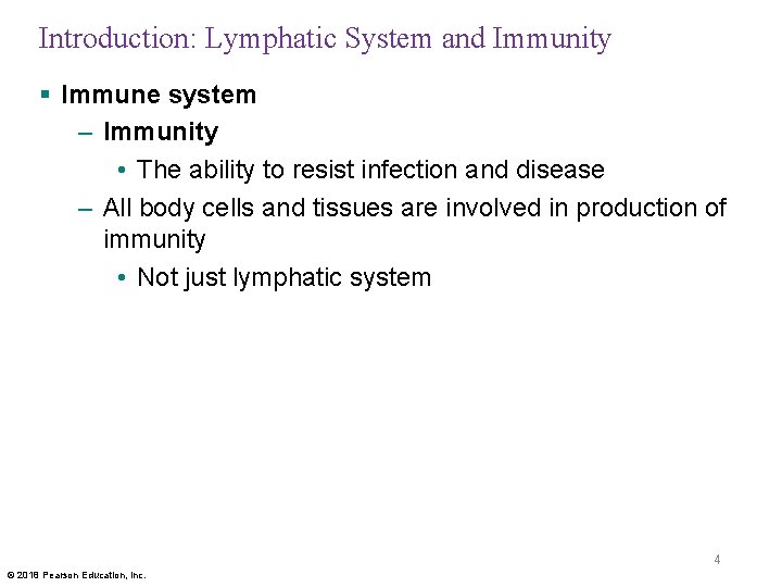 Introduction: Lymphatic System and Immunity § Immune system – Immunity • The ability to