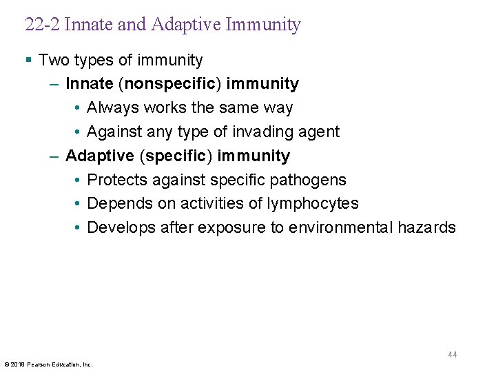 22 -2 Innate and Adaptive Immunity § Two types of immunity – Innate (nonspecific)