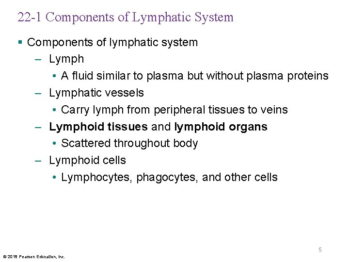 22 -1 Components of Lymphatic System § Components of lymphatic system – Lymph •