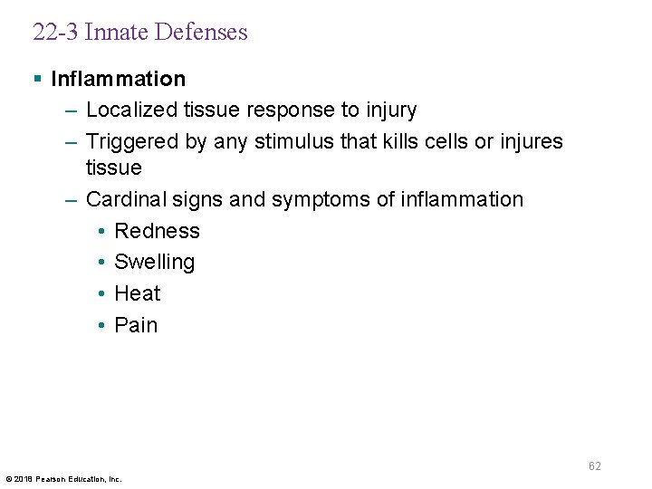 22 -3 Innate Defenses § Inflammation – Localized tissue response to injury – Triggered