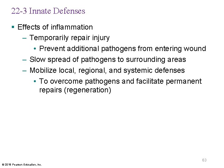 22 -3 Innate Defenses § Effects of inflammation – Temporarily repair injury • Prevent