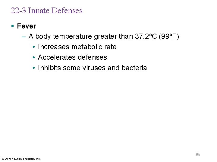 22 -3 Innate Defenses § Fever – A body temperature greater than 37. 2ºC
