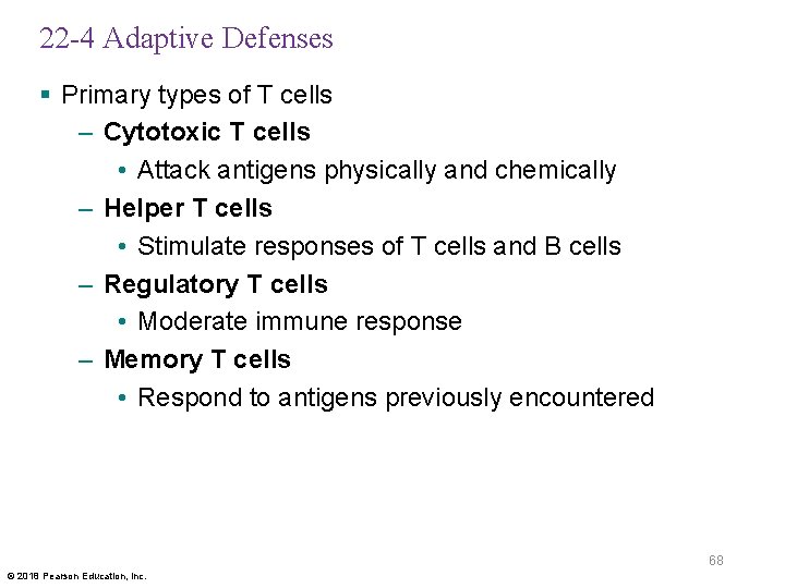 22 -4 Adaptive Defenses § Primary types of T cells – Cytotoxic T cells