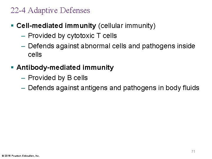 22 -4 Adaptive Defenses § Cell-mediated immunity (cellular immunity) – Provided by cytotoxic T