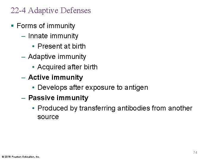 22 -4 Adaptive Defenses § Forms of immunity – Innate immunity • Present at