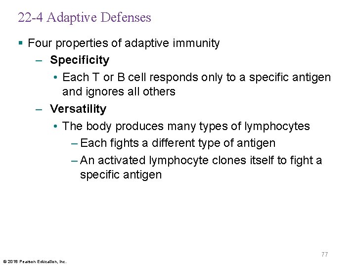 22 -4 Adaptive Defenses § Four properties of adaptive immunity – Specificity • Each