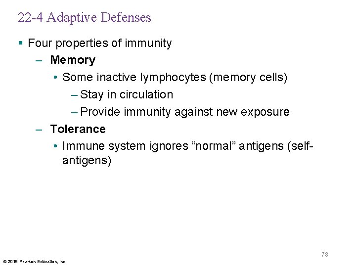 22 -4 Adaptive Defenses § Four properties of immunity – Memory • Some inactive