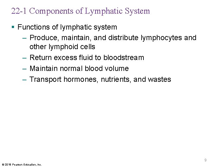 22 -1 Components of Lymphatic System § Functions of lymphatic system – Produce, maintain,