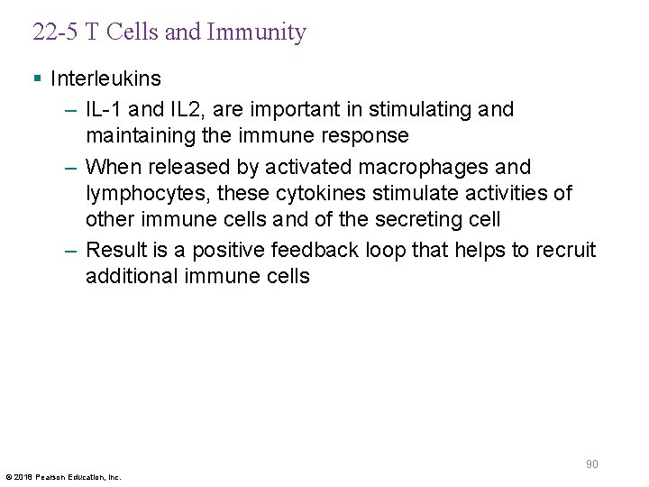 22 -5 T Cells and Immunity § Interleukins – IL-1 and IL 2, are