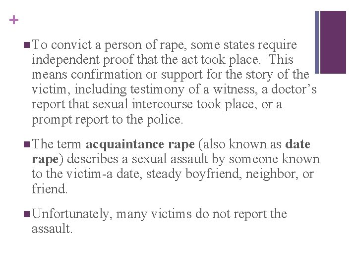 + n To convict a person of rape, some states require independent proof that