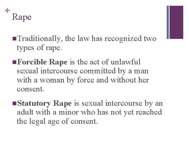 + Rape n. Traditionally, types of rape. the law has recognized two n. Forcible