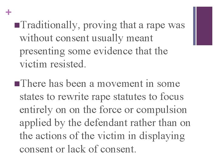 + n. Traditionally, proving that a rape was without consent usually meant presenting some