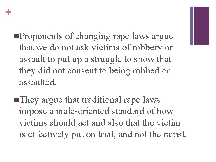 + n. Proponents of changing rape laws argue that we do not ask victims