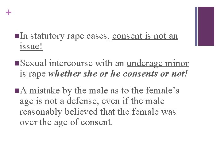 + n. In statutory rape cases, consent is not an issue! n. Sexual intercourse