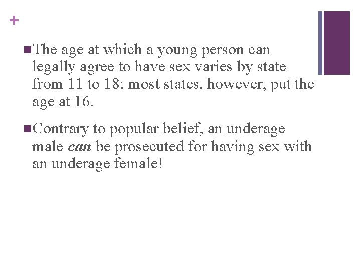 + n. The age at which a young person can legally agree to have