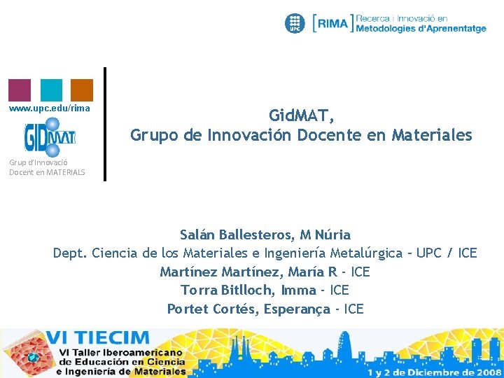 www. upc. edu/rima Gid. MAT, Grupo de Innovación Docente en Materiales Grup d’Innovació Docent