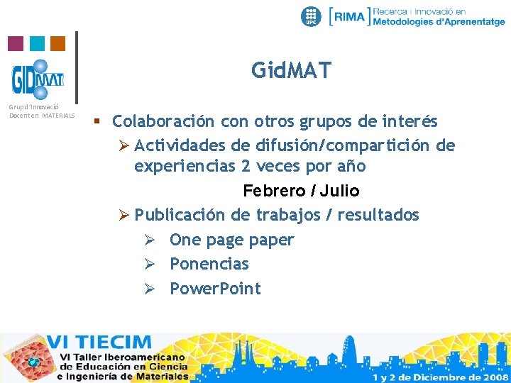 Gid. MAT Grup d’Innovació Docent en MATERIALS § Colaboración con otros grupos de interés
