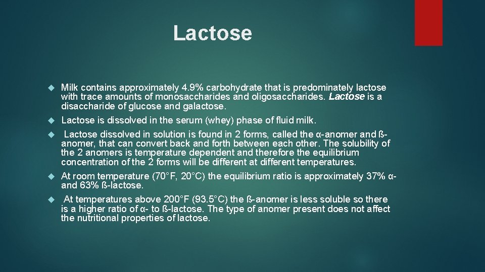 Lactose Milk contains approximately 4. 9% carbohydrate that is predominately lactose with trace amounts