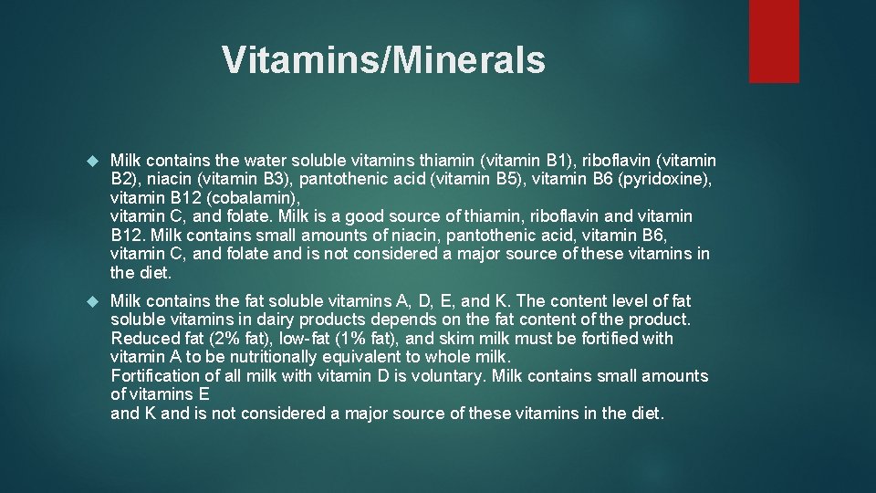 Vitamins/Minerals Milk contains the water soluble vitamins thiamin (vitamin B 1), riboflavin (vitamin B