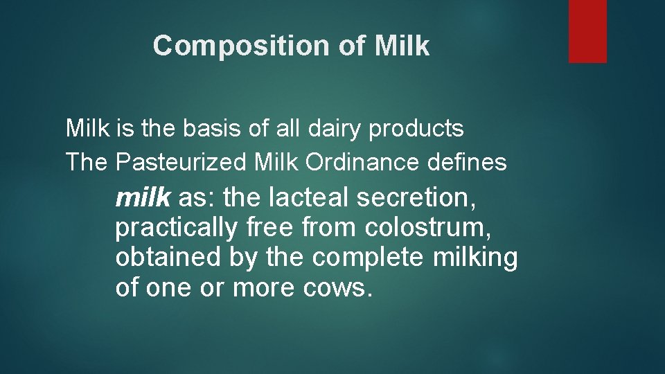 Composition of Milk is the basis of all dairy products The Pasteurized Milk Ordinance