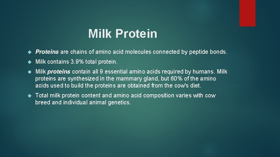 Milk Proteins are chains of amino acid molecules connected by peptide bonds. Milk contains