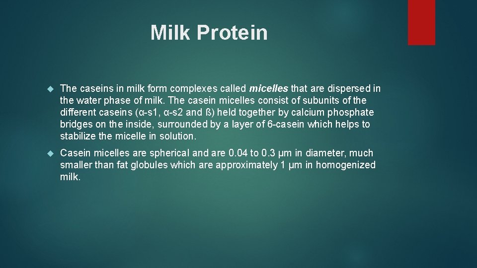 Milk Protein The caseins in milk form complexes called micelles that are dispersed in